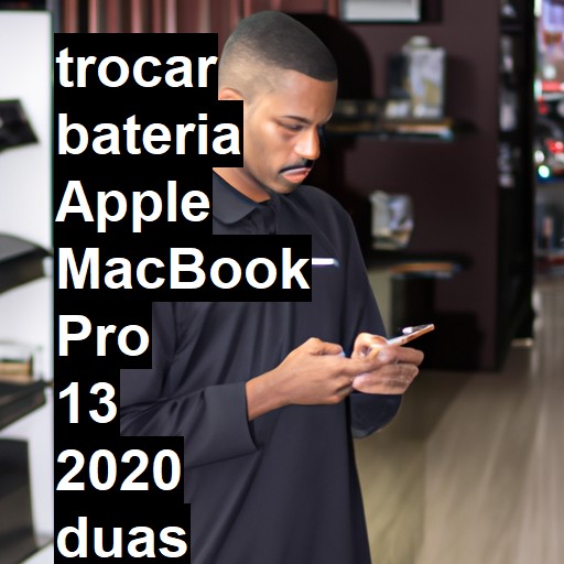 TROCAR BATERIA APPLE MACBOOK PRO 13 2020 DUAS PORTAS | Veja o preço