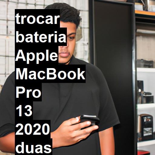 TROCAR BATERIA APPLE MACBOOK PRO 13 2020 DUAS PORTAS | Veja o preço