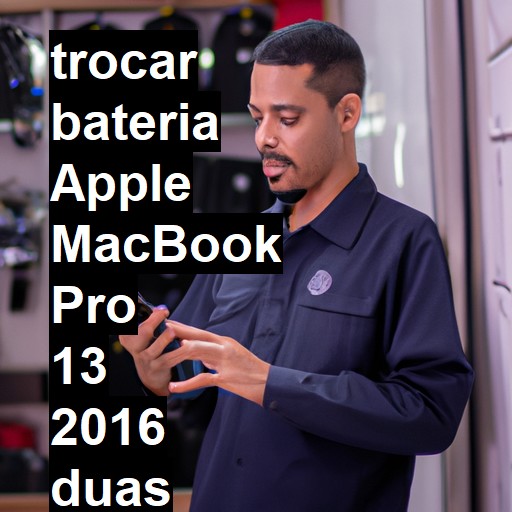 TROCAR BATERIA APPLE MACBOOK PRO 13 2016 DUAS PORTAS | Veja o preço