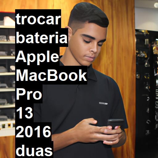 TROCAR BATERIA APPLE MACBOOK PRO 13 2016 DUAS PORTAS | Veja o preço