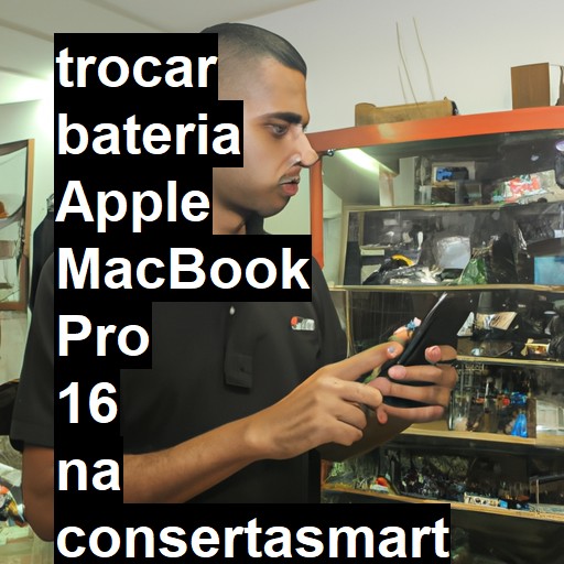 TROCAR BATERIA APPLE MACBOOK PRO 16 | Veja o preço