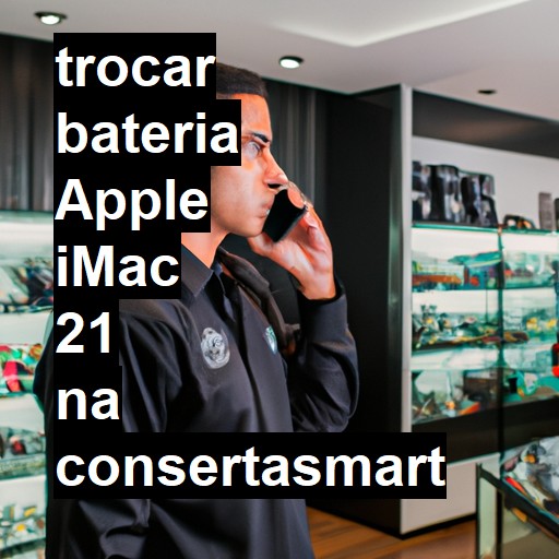 TROCAR BATERIA APPLE IMAC 21 | Veja o preço