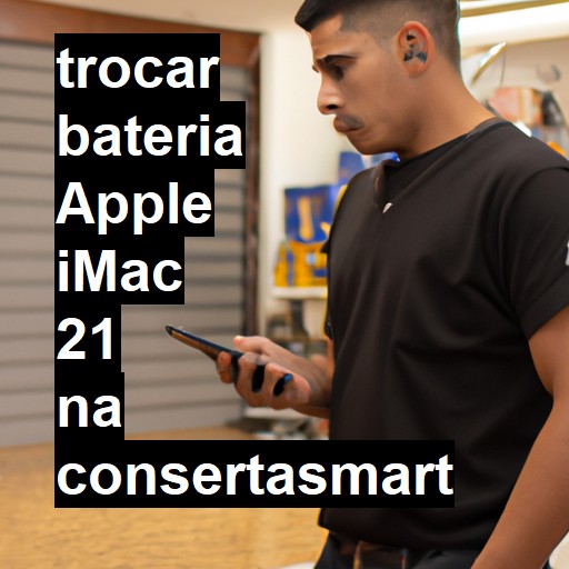 TROCAR BATERIA APPLE IMAC 21 | Veja o preço