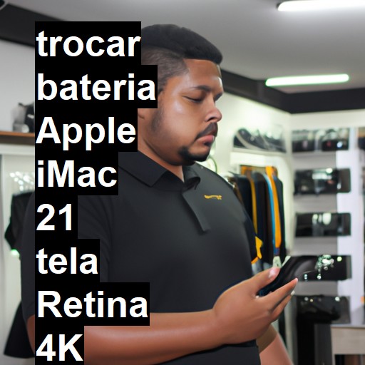 TROCAR BATERIA APPLE IMAC 21 TELA RETINA 4K | Veja o preço