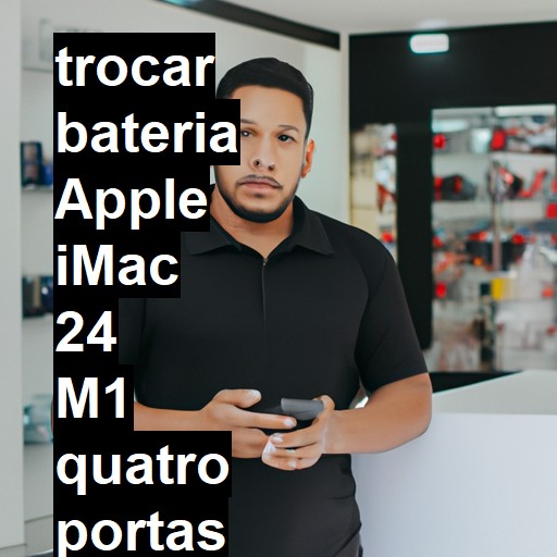 TROCAR BATERIA APPLE IMAC 24 M1 QUATRO PORTAS 2021 | Veja o preço