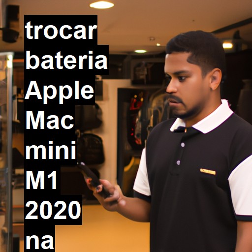 TROCAR BATERIA APPLE MAC MINI M1 2020 | Veja o preço