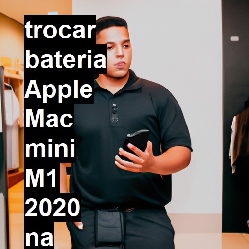 TROCAR BATERIA APPLE MAC MINI M1 2020 | Veja o preço