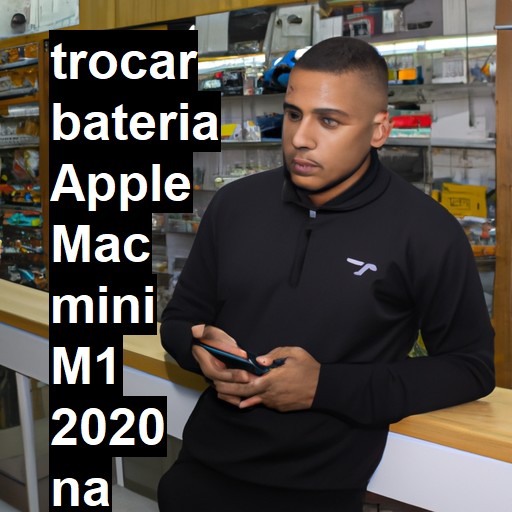 TROCAR BATERIA APPLE MAC MINI M1 2020 | Veja o preço