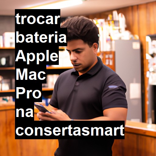 TROCAR BATERIA APPLE MAC PRO | Veja o preço