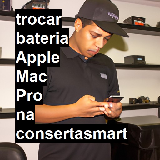 TROCAR BATERIA APPLE MAC PRO | Veja o preço