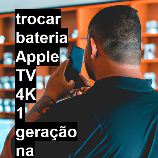 TROCAR BATERIA APPLE TV 4K 1 GERAÇÃO | Veja o preço