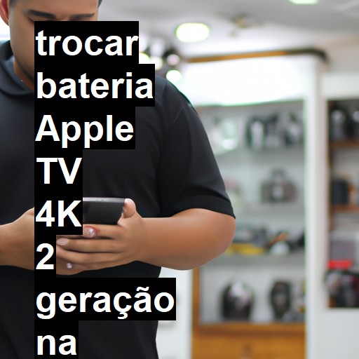 TROCAR BATERIA APPLE TV 4K 2 GERAÇÃO | Veja o preço