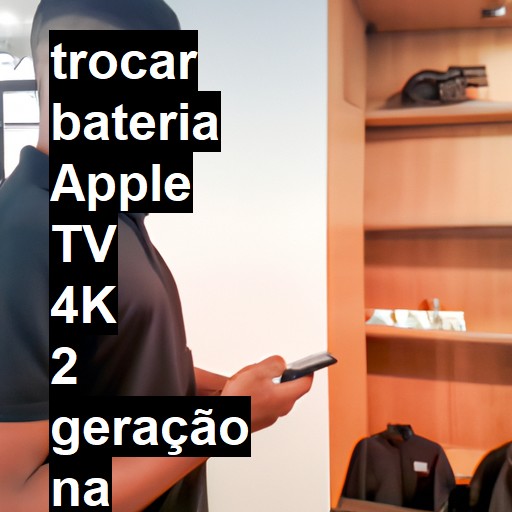 TROCAR BATERIA APPLE TV 4K 2 GERAÇÃO | Veja o preço