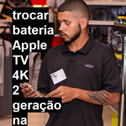 TROCAR BATERIA APPLE TV 4K 2 GERAÇÃO | Veja o preço