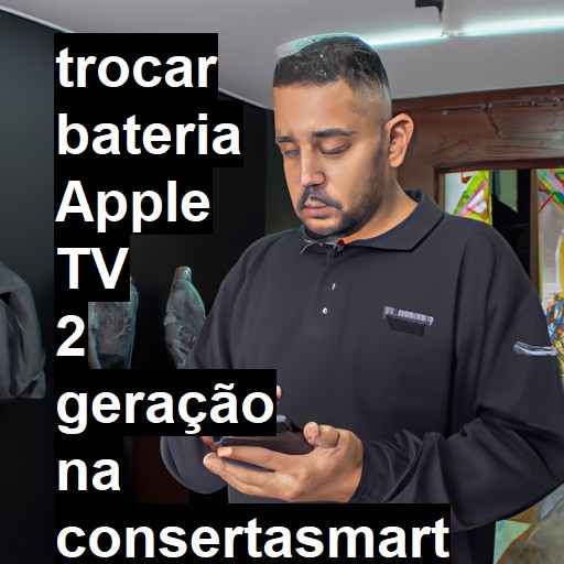 TROCAR BATERIA APPLE TV 2 GERAÇÃO | Veja o preço