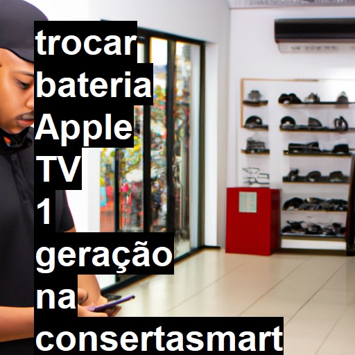 TROCAR BATERIA APPLE TV 1 GERAÇÃO | Veja o preço