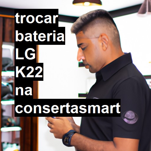 TROCAR BATERIA LG K22 | Veja o preço