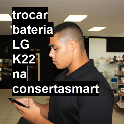 TROCAR BATERIA LG K22 | Veja o preço