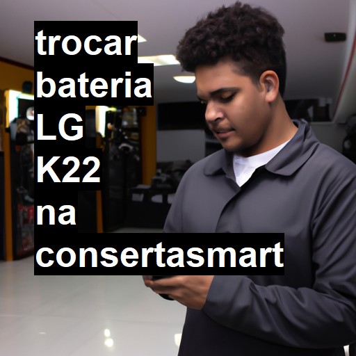 TROCAR BATERIA LG K22 | Veja o preço