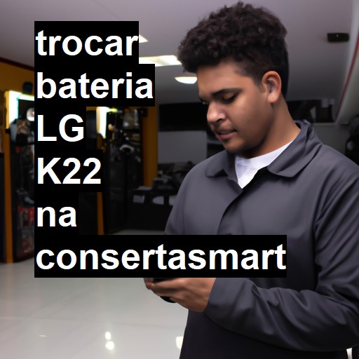 TROCAR BATERIA LG K22 | Veja o preço