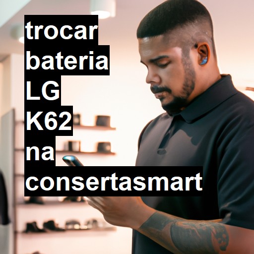 TROCAR BATERIA LG K62 | Veja o preço