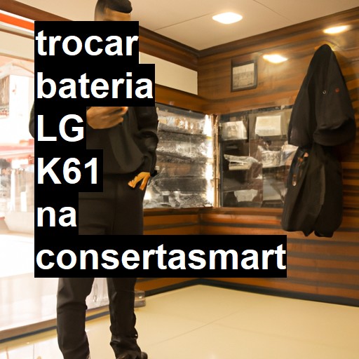 TROCAR BATERIA LG K61 | Veja o preço