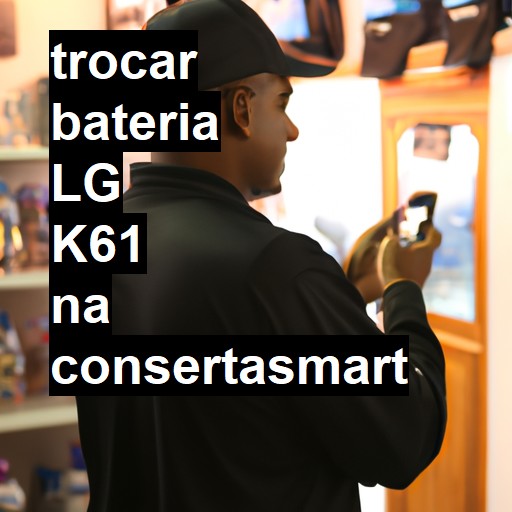 TROCAR BATERIA LG K61 | Veja o preço