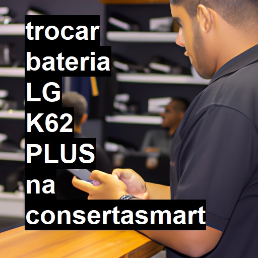 TROCAR BATERIA LG K62 PLUS | Veja o preço