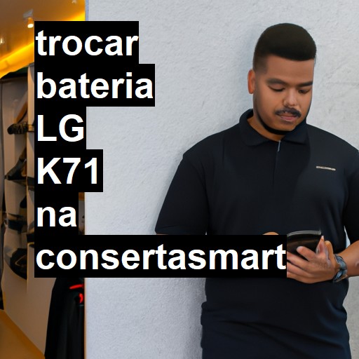 TROCAR BATERIA LG K71 | Veja o preço