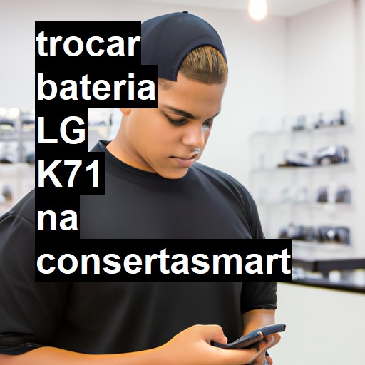 TROCAR BATERIA LG K71 | Veja o preço