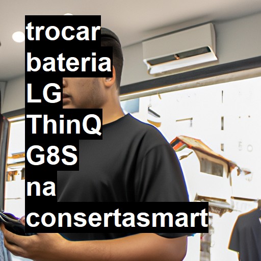 TROCAR BATERIA LG THINQ G8S | Veja o preço