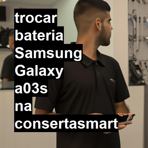 TROCAR BATERIA SAMSUNG GALAXY A03S | Veja o preço