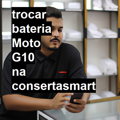 TROCAR BATERIA MOTO G10 | Veja o preço