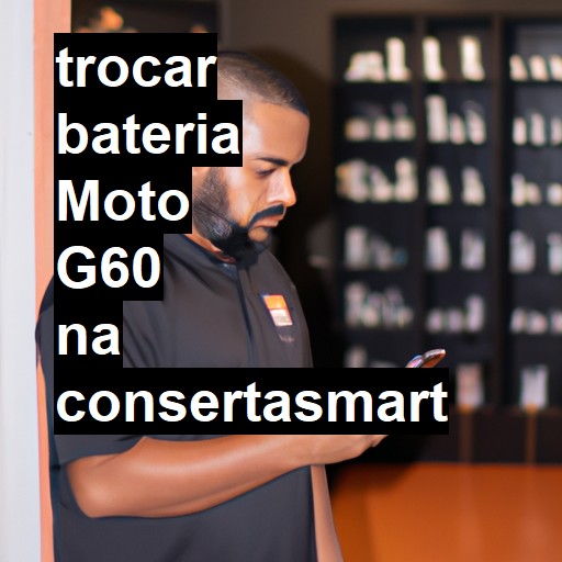 TROCAR BATERIA MOTO G60 | Veja o preço