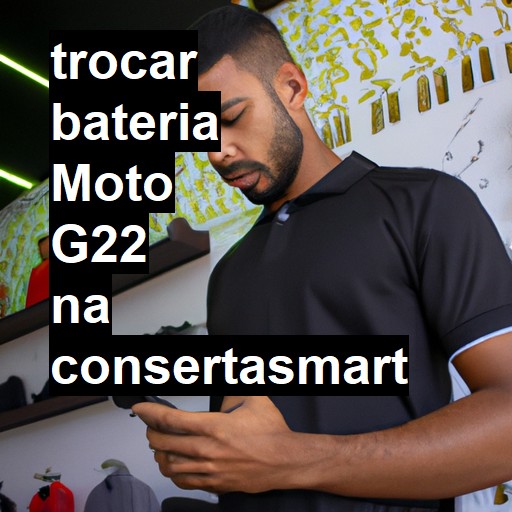 TROCAR BATERIA MOTO G22 | Veja o preço