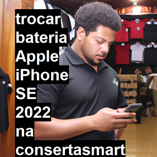 TROCAR BATERIA APPLE IPHONE SE 2022 | Veja o preço