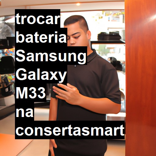 TROCAR BATERIA SAMSUNG GALAXY M33 | Veja o preço