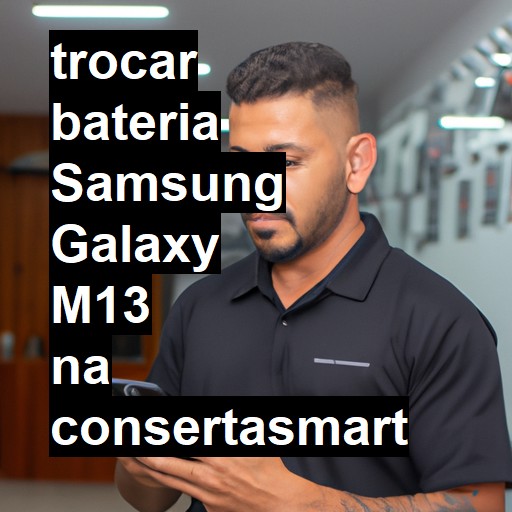 TROCAR BATERIA SAMSUNG GALAXY M13 | Veja o preço