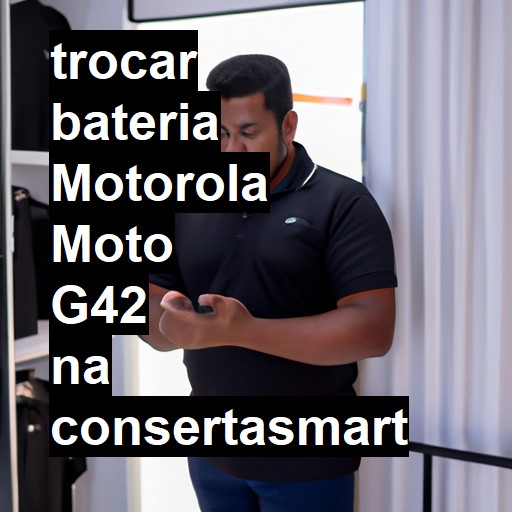 TROCAR BATERIA MOTOROLA MOTO G42 | Veja o preço