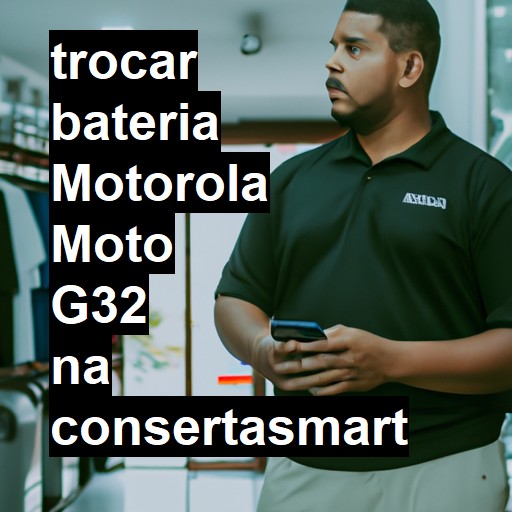 TROCAR BATERIA MOTOROLA MOTO G32 | Veja o preço