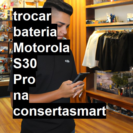 TROCAR BATERIA MOTOROLA S30 PRO | Veja o preço