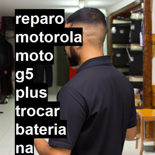 TROCAR BATERIA MOTOROLA MOTO G5 PLUS | Veja o preço