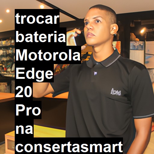 TROCAR BATERIA MOTOROLA EDGE 20 PRO | Veja o preço