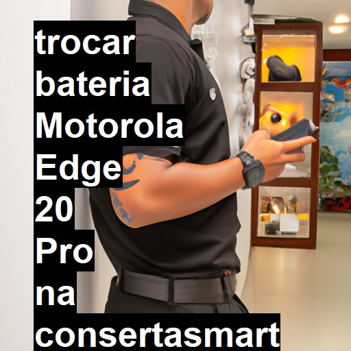 TROCAR BATERIA MOTOROLA EDGE 20 PRO | Veja o preço