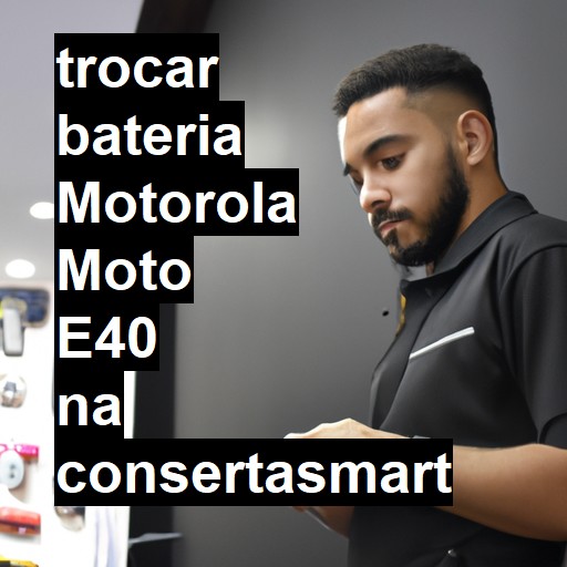 TROCAR BATERIA MOTOROLA MOTO E40 | Veja o preço