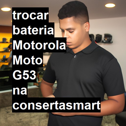 TROCAR BATERIA MOTOROLA MOTO G53 | Veja o preço