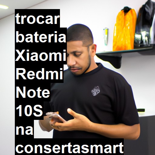 TROCAR BATERIA XIAOMI REDMI NOTE 10S | Veja o preço