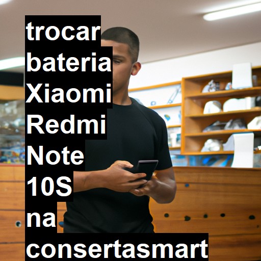 TROCAR BATERIA XIAOMI REDMI NOTE 10S | Veja o preço