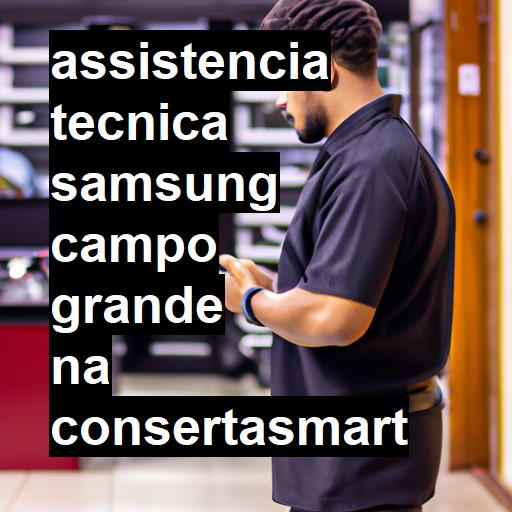 Assistência Técnica Samsung  em Campo Grande |  R$ 99,00 (a partir)