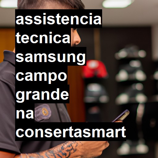 Assistência Técnica Samsung  em Campo Grande |  R$ 99,00 (a partir)